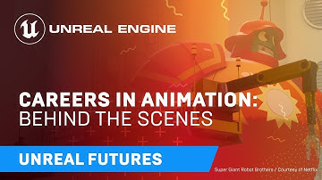 Unreal Futures | Careers in Animation | Behind the Scenes of ‘Super Giant Robot Brothers’