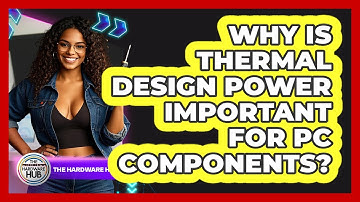 Why Is Thermal Design Power Important For PC Components? - The Hardware Hub