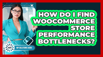 How Do I Find WooCommerce Store Performance Bottlenecks?