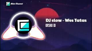 DJ slow - Wes Tatas - Viral Tiktok