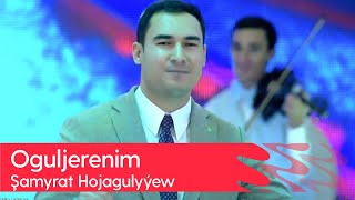 Shamyrat Hojagulyyew - Oguljerenim | 2023