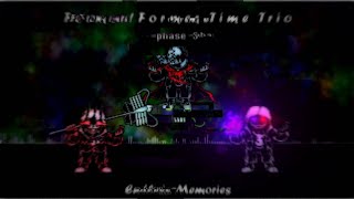 【Former!Former Time Trio】Phase 3: Endless Memories