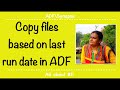 ADF\Synapse - Copy files incrementally, based on Last modified date