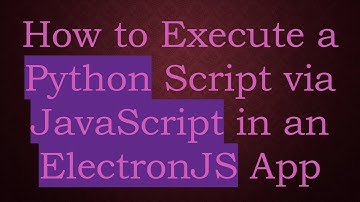 How to Execute a Python Script via JavaScript in an ElectronJS App