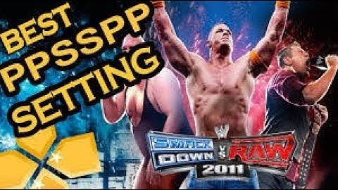 Ppsspp settings for wwe svr 2011 android best English