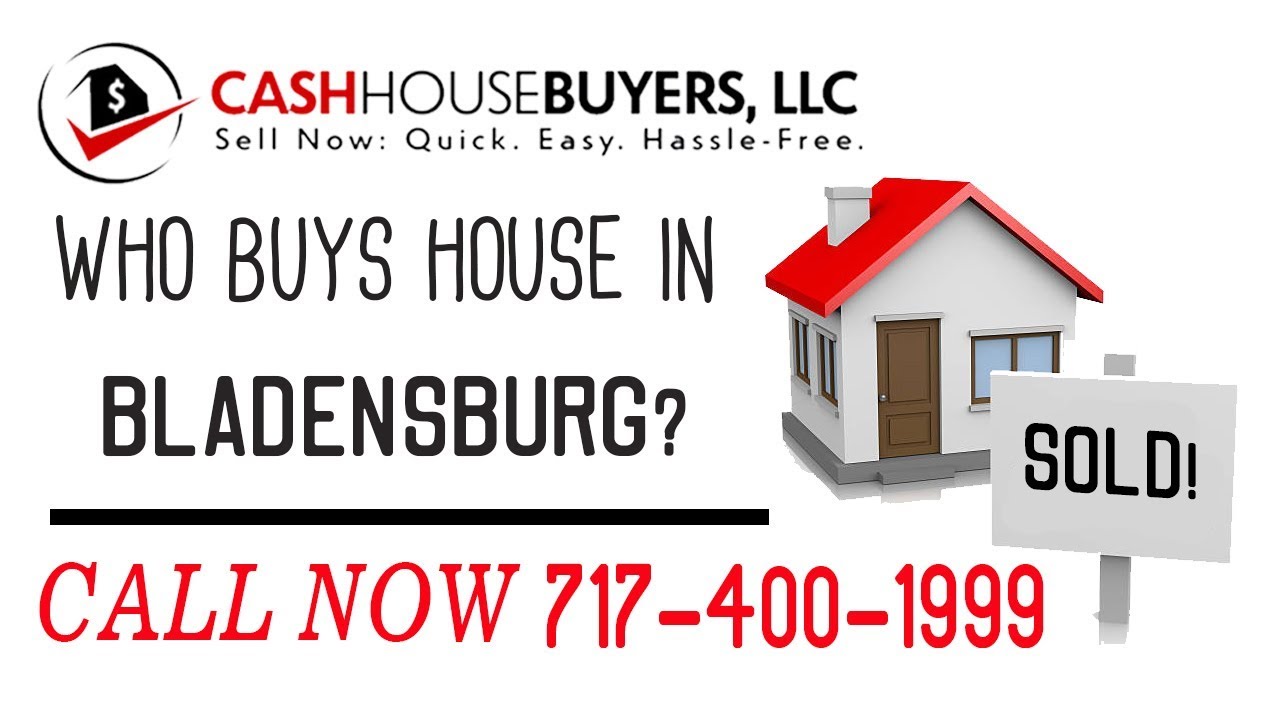 Who Buys Houses Bladensburg | MD Call 7174001999 | We Buy Houses Company Bladensburg MD