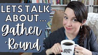 LET’S TALK ABOUT GATHER ROUND Homeschool | Is it Enough? | Charlotte Mason? | Our Daily Schedule