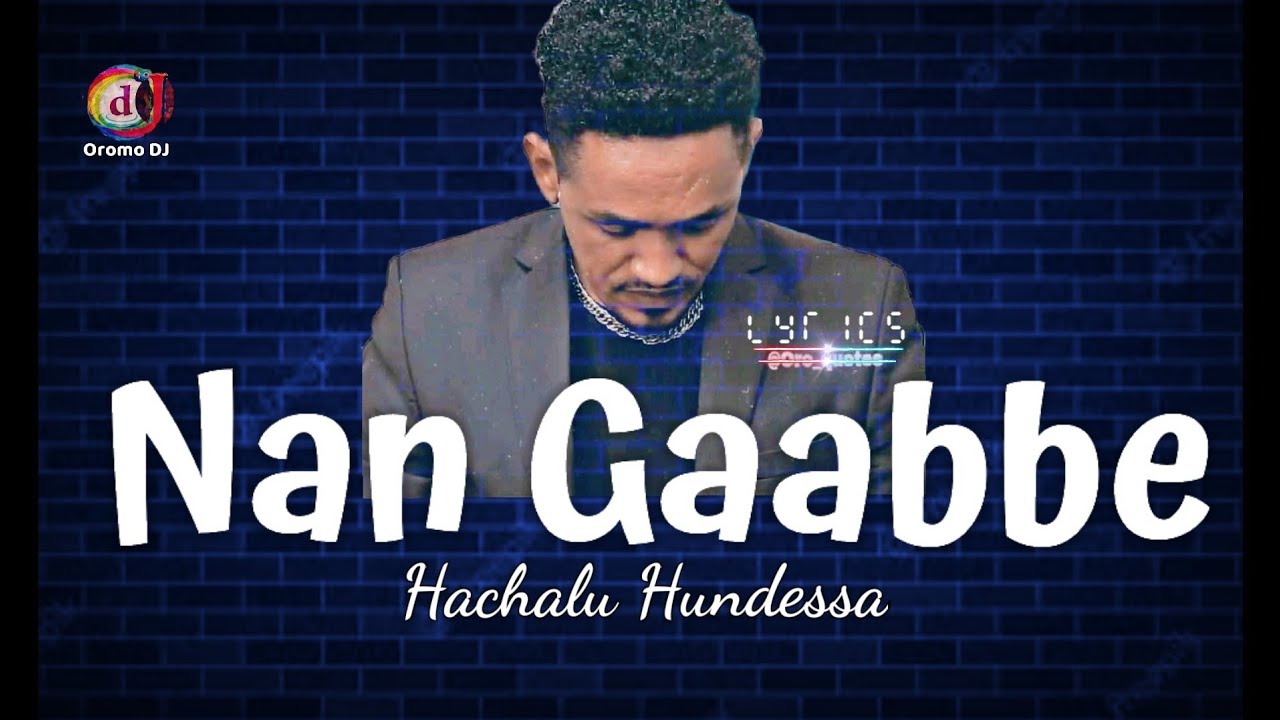 Hachalu Hundessa Nan Gaabbe   New Ethiopian Oromo Music with LyricsWalaloo Official Video 2021