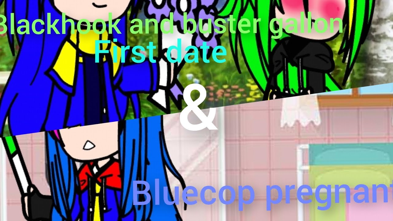 Bluecop pregnant & blackhook and buster gallon first date//gnmv//my au//read deskripsi