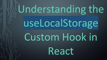 Understanding the useLocalStorage Custom Hook in React