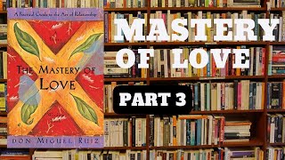 The Mastery of Love  by Don Miguel Ruiz PART 3 #reading
