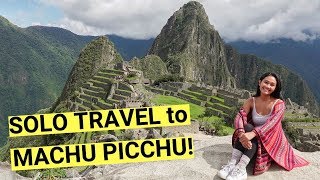 SOLO TRAVEL to MACHU PICCHU! + (tips & travel guide)