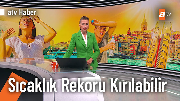 Kavurucu sıcaklar kapıya dayandı! @atvhaber 11 Temmuz 2023