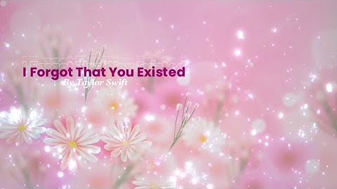 Taylor Swift - I Forgot That You Existed (Official Lyric Video)