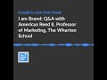 I am brand qa with americus reed ii professor of marketing the wharton school