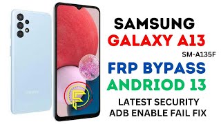 Samsung  Galaxy A13 Frp Bypass | SM-A135F Andriod 13 Frp Bypass Adb Fail