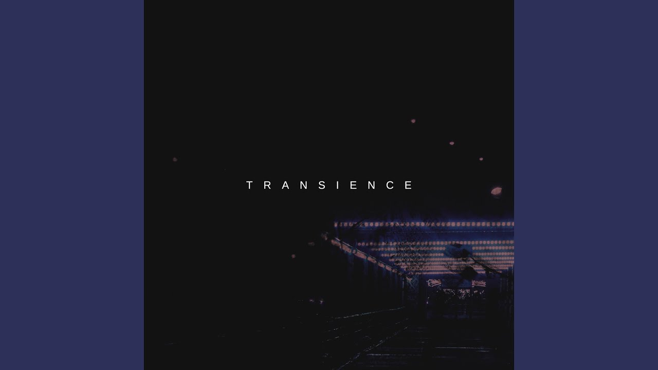 Watch Transience on YouTube Watch Transience on YouTube