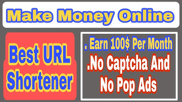 Best URL Shortener To Make Money | URL Shortener Without Captcha And Pop Ads |
