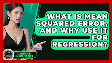 What Is Mean Squared Error, And Why Use It For Regression? - AI and Machine Learning Explained