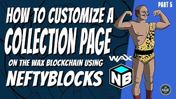 How to Customize Your Collection Page on the WAX Blockchain using NeftyBlocks