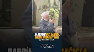 Rabbimiz Bizi Bağışla, Bize Merhamet Eyle Şeyh Muhammed Muta Haznevi Hz.