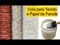 Cola Caseira para colar: Tecido na Parede,TNT e Papel de Parede