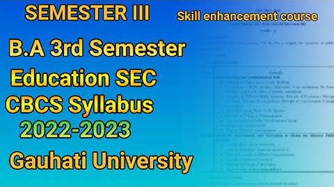 B.A 3rd Semester Education SEC CBCS Syllabus 2022-2023 Gauhati University ! Skill enhancement Course