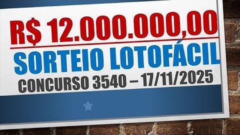 RESULTADO LOTOFACIL 17/11/2025 CONCURSO 3540 | NÚMEROS SORTEADOS