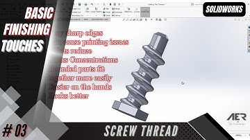 Basic Finishing Touches - Modelling 3D Printable Screw Threads | Solidworks Tutorial | Stage #03 Eng