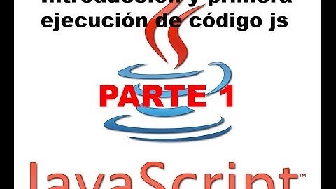 Tutorial Javascript parte 1 - Introducción y primera ejecución de código js