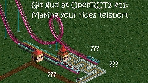 Git gud at OpenRCT2 #11: Making your rides teleport