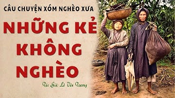 [Rất Hay] Câu Chuyện Xóm Nghèo Xưa: NHỮNG KẺ KHÔNG NGHÈO | Lê Văn Trương - MC Hồng Vân diễn đọc