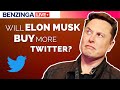 Will Elon Musk Buy More Twitter Stock TWTR?