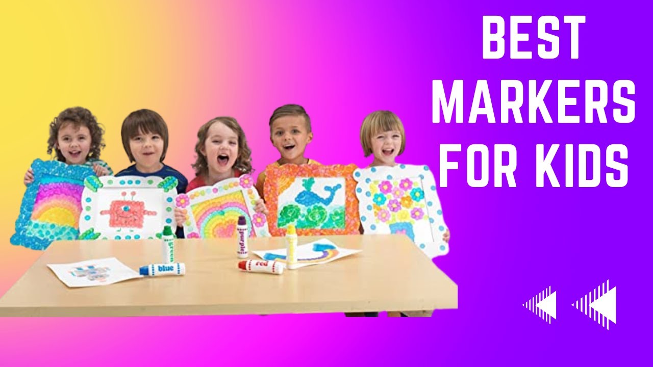 Best Markers for Kids Reviewed & Rated in 2023 