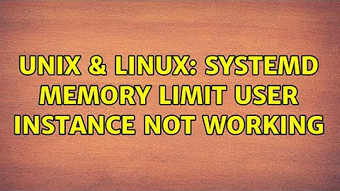 Unix & Linux: systemd memory limit user instance not working