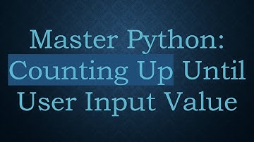 Master Python: Counting Up Until User Input Value