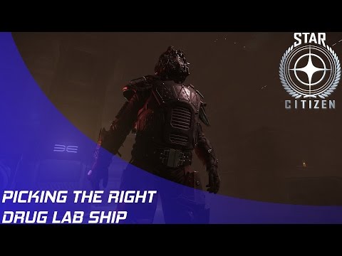 star-citizen:-picking-the-right-space-drug-lab!