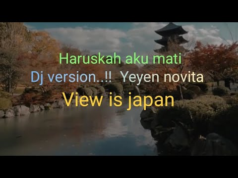 HARUSKAH AKU MATI DJ VERSION !! YEYEN NOVITA VIEW IS JAPAN