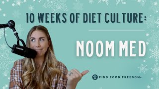 10 Weeks of Diet Culture: Noom Med