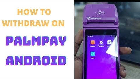 How to use Palmpay Android POS to withdraw