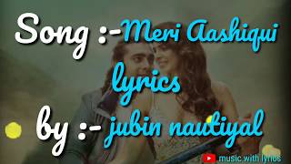 Meri Aashiqui song Lyrics | Rochak Kohli Feat. Jubin Nautiyal | Ihana Dhillon, Altamash Faraz