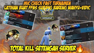 MIC CHECK FAST TURNAMEN LATIHAN BUAT FFNS SUBANG BARENG WAHYY+VIDIC || TOTAL KILL SETENGAH SERVER🔥🔥