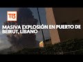 EN VIVO | Fuerte explosión en el puerto de Beirut, Líbano