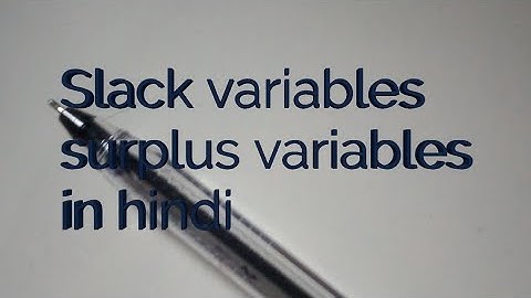 Slack variables and surplus variables in hindi
