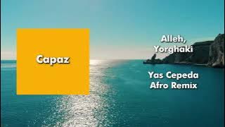 Alleh, Yorghaki  - Capaz ( Yas Cepeda Afro remix )