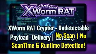 XWorm RAT Crypter - Undetectable Payload Delivery | No ScanTime & Runtime Detection