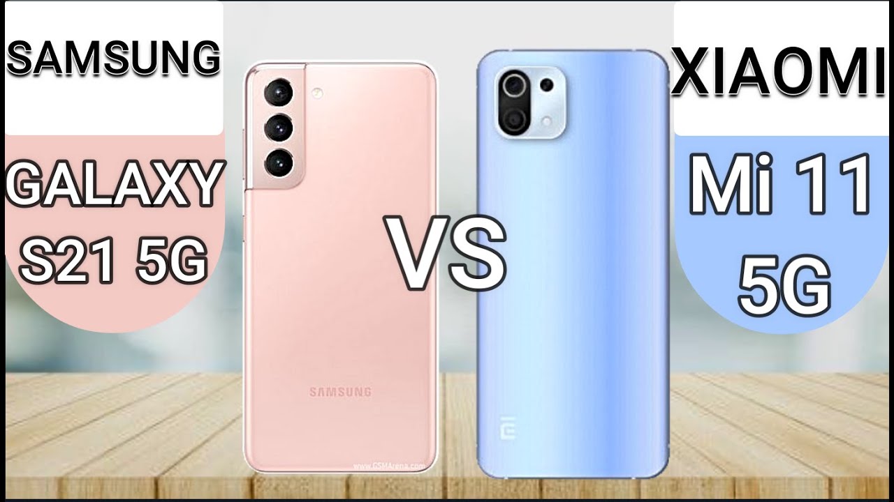 Galaxy S21 Vs Xiaomi Mi 11