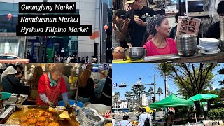 Gwangjang , Namdaemun Markets and Philippine Food  stalls in Hyehwa 😋