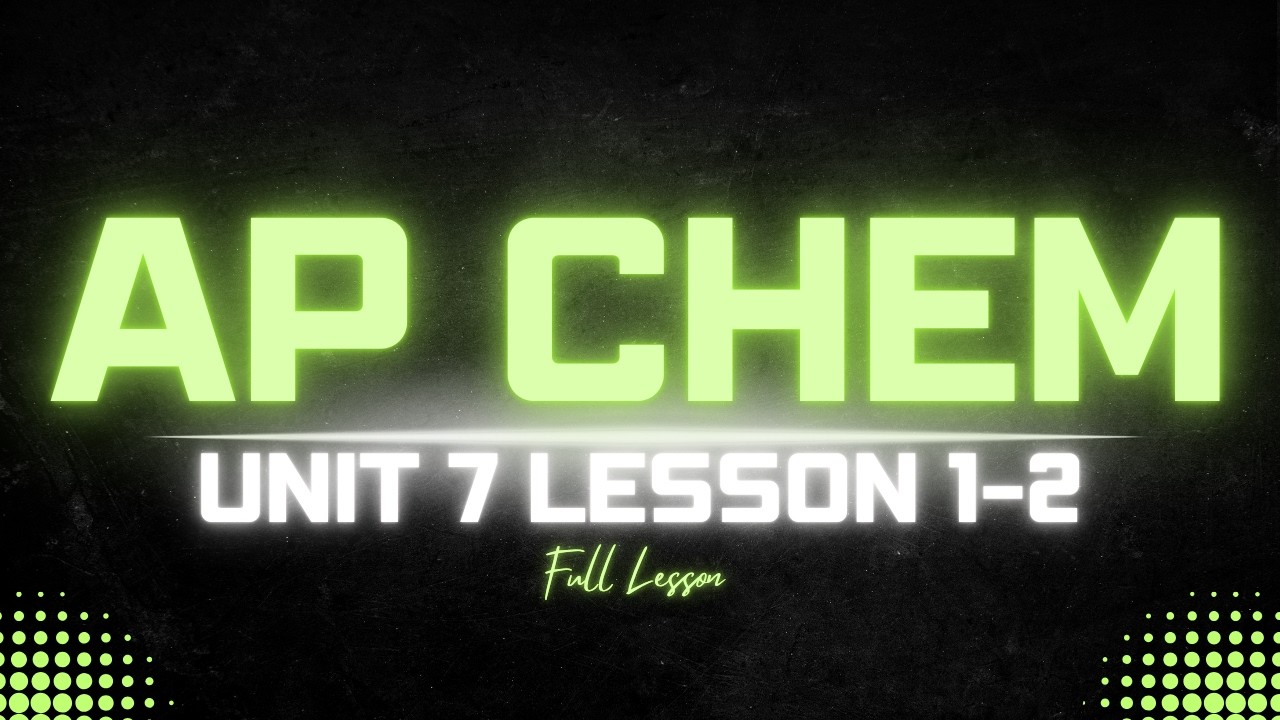 AP Chemistry Unit 7.1-7.2 Lesson
