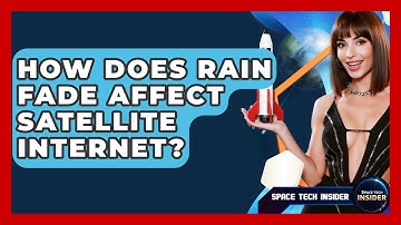 How Does Rain Fade Affect Satellite Internet? - Space Tech Insider